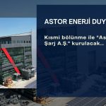 Astor Enerji’den kısmi bölünme kararı: SPK başvurusu yapıldı