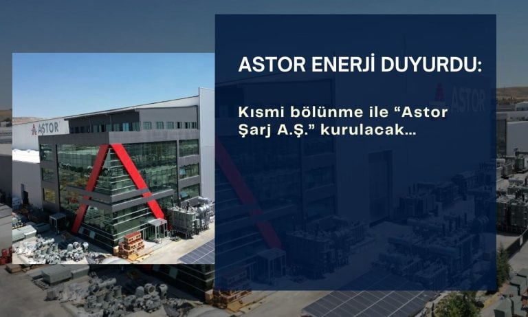Astor Enerji’den kısmi bölünme kararı: SPK başvurusu yapıldı
