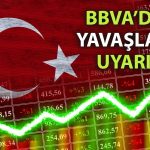 BBVA’dan Türkiye için 3. çeyrek uyarısı: Büyümede fren sinyali
