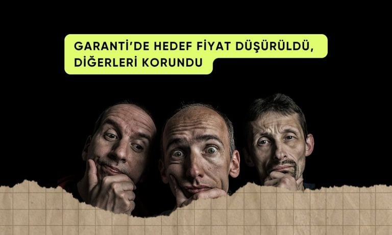 BDDK sonrası bankalarda hedefler güncellendi: GARAN ayrıştı!