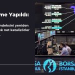 BIST 100 endeksini yeniden yükseltecek katalizör incelemesi