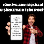 BIST 100’de 9 şirket ABD fırsatlarıyla öne çıktı!