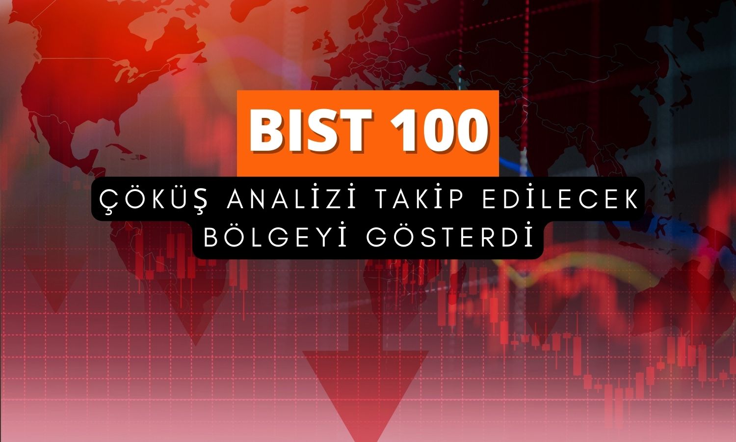 BIST 100’de çöküş analizi yapıldı: Hangi bölge takip edilecek?