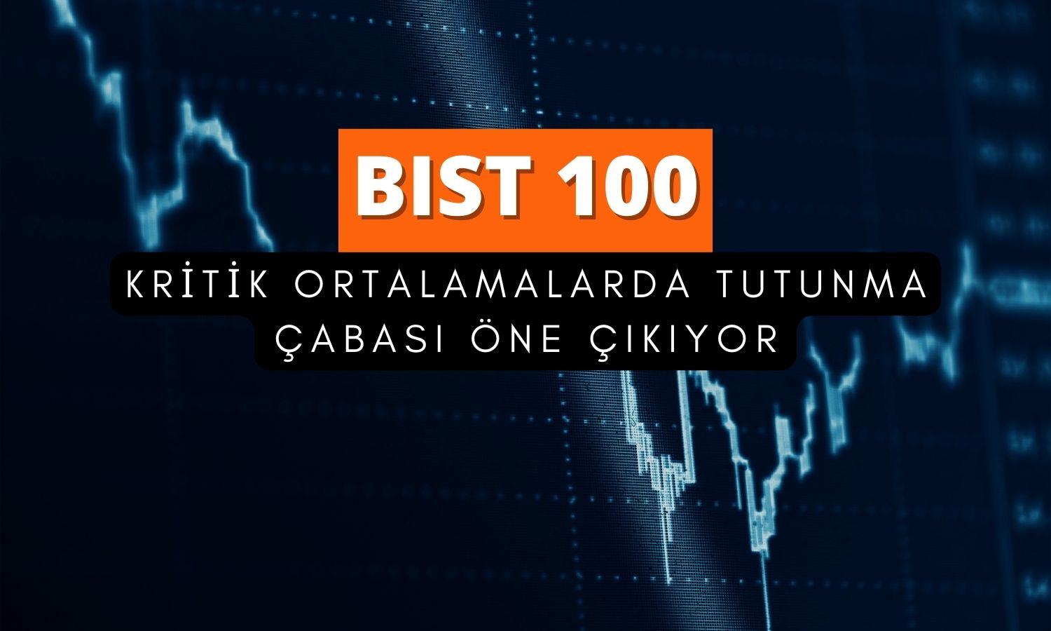 BIST 100’de kritik ortalamalarda tutunma çabası