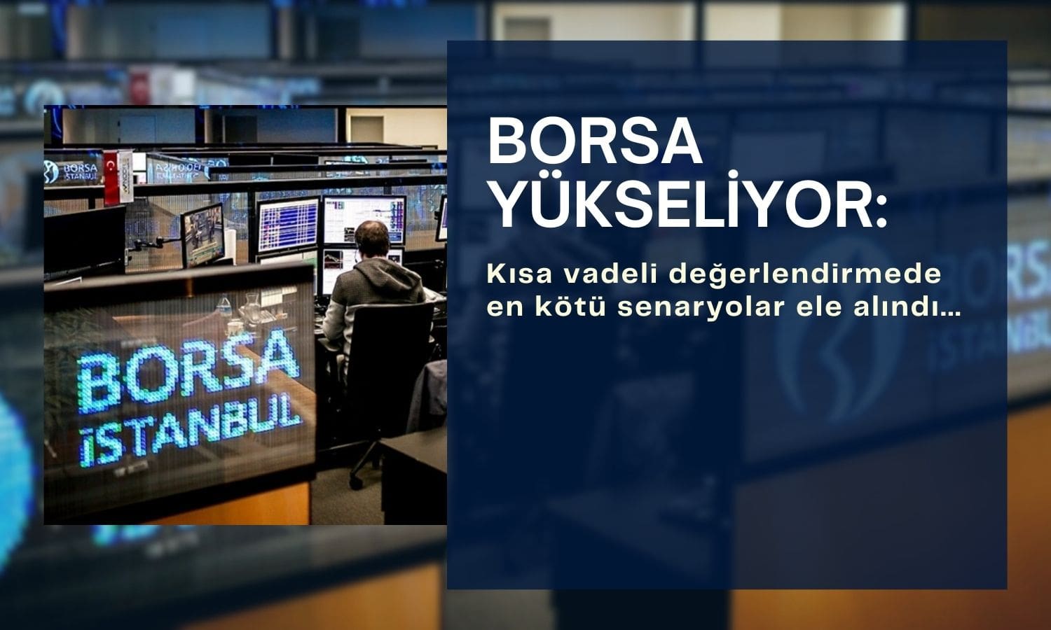 BIST 100’de yükseliş: Kısa vadeli değerlendirme yapıldı