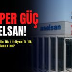 BIST 100’ün ilk 1 trilyon TL’lik şirket adayı: Aselsan!