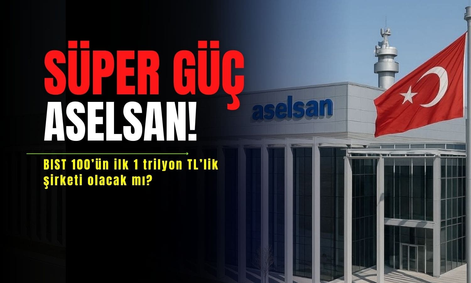 BIST 100’ün ilk 1 trilyon TL’lik şirket adayı: Aselsan!