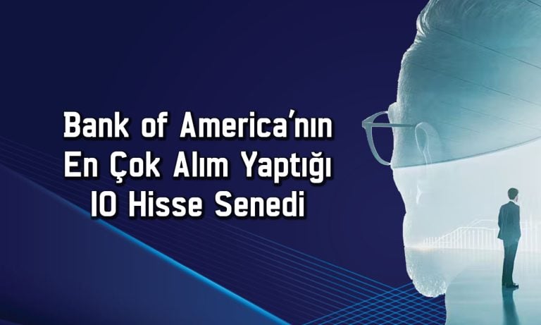 BofA’dan 85,3 TL hedef fiyatlı hissede 472 milyon TL’lik alım