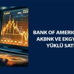 BofA’dan borsada 1,5 milyar TL’lik satış: O hisseler listede