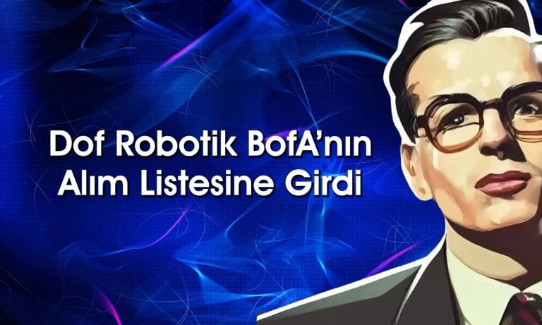 BofA’nın alım yaptığı Dof Robotik (DOFRB) tavan oldu