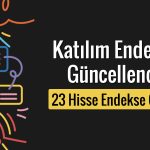 Borsa İstanbul 23 hisseyi katılım endeksine aldı: EKGYO listede