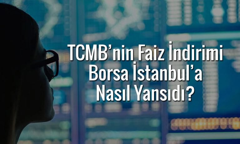 Borsa İstanbul TCMB’nin faiz kararına nasıl tepki verdi?