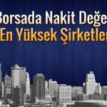 Borsa İstanbul’da nakit milyarderi olan şirketler