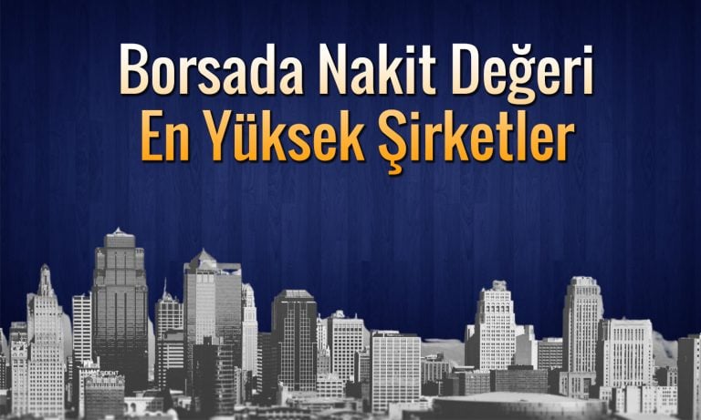 Borsa İstanbul’da nakit milyarderi olan şirketler