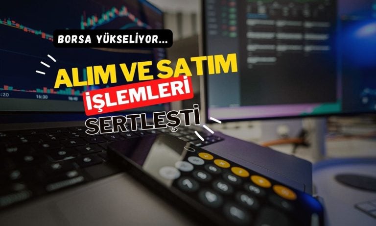 Borsa yükselirken, sert alım ve satım işlemleri dikkat çekti