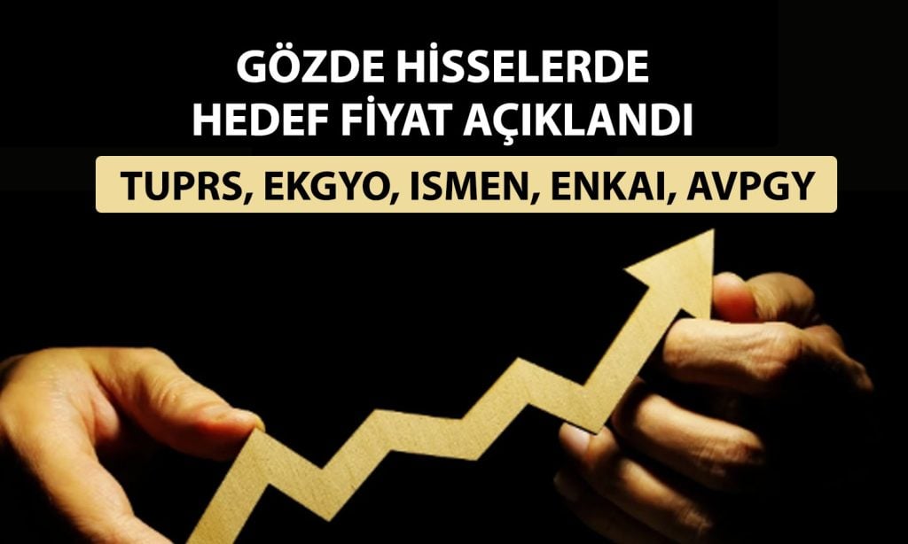 Borsada 13 hisse için hedef fiyat: TUPRS, ENKAI ve dahası
