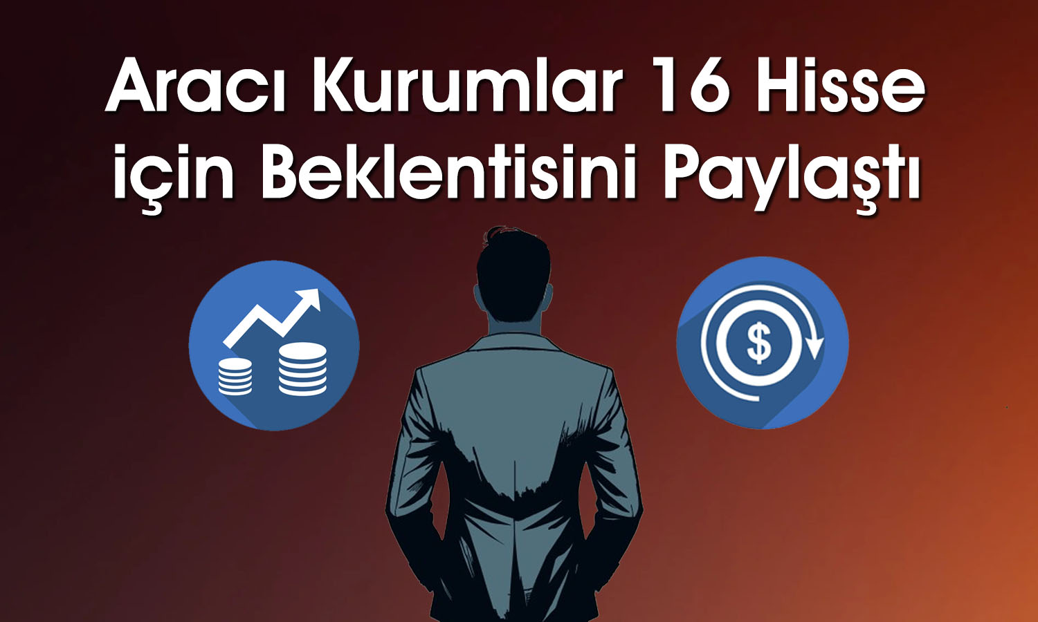 Borsada 16 hisse için hedef fiyat: ASTOR ve SAHOL listede
