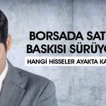 Borsada enflasyon ve siyaset stresi: Satışların sonu gelmiyor