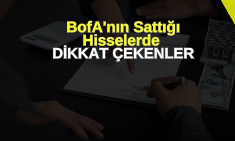 Borsada gözler BofA’daydı: İşte haftanın en çok satılanları