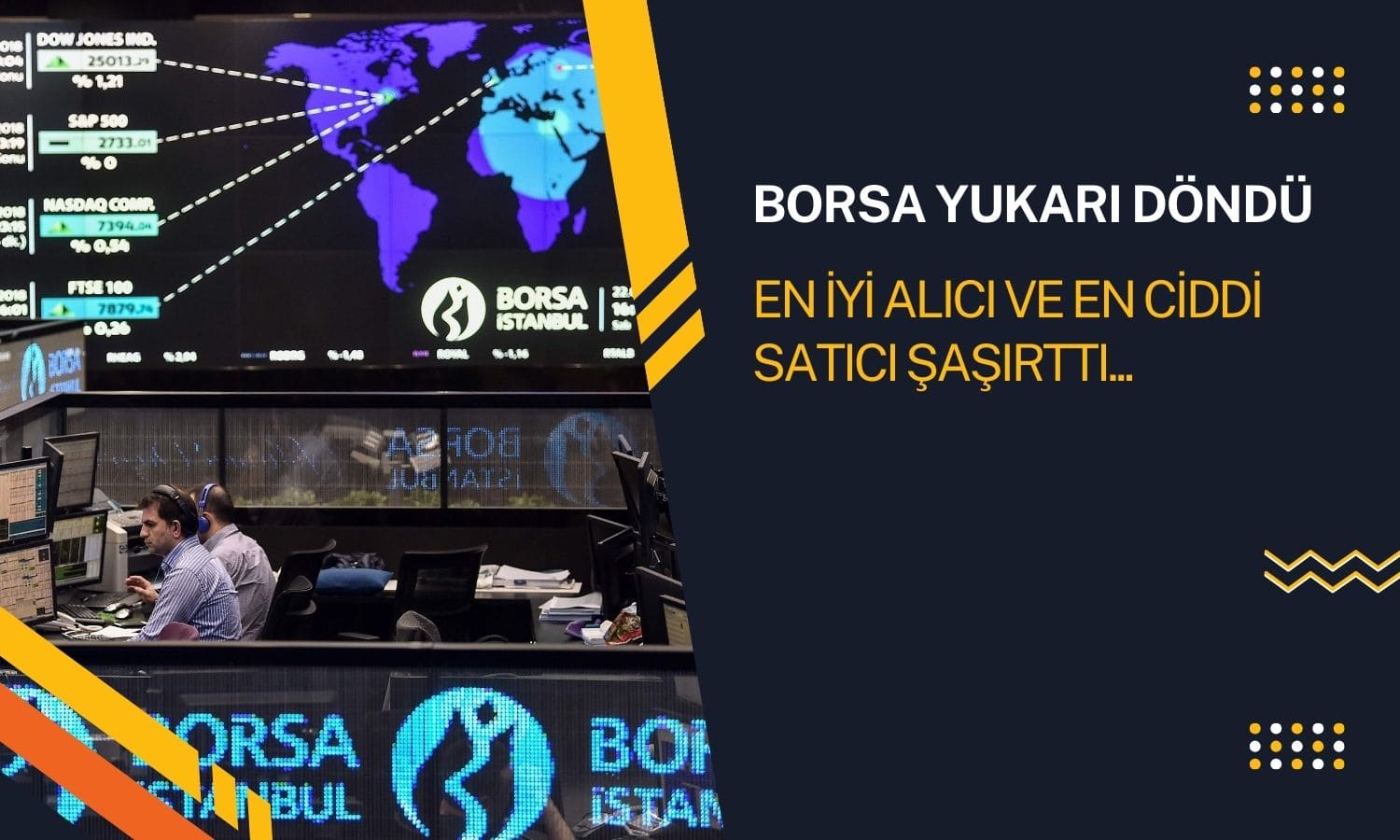 Borsada yön yukarı dönerken, sürpriz güçlü alıcı görülüyor