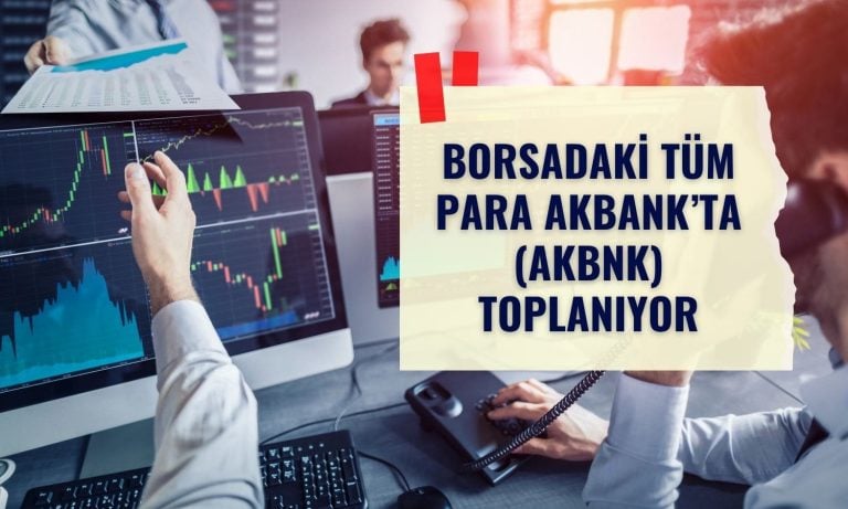 Borsadaki tüm para Akbank (AKBNK) paylarına giriyor