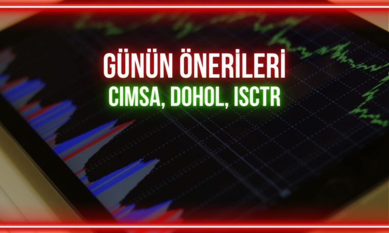 CIMSA, DOHOL, ISCTR: Günün paylarında kritik hedefler