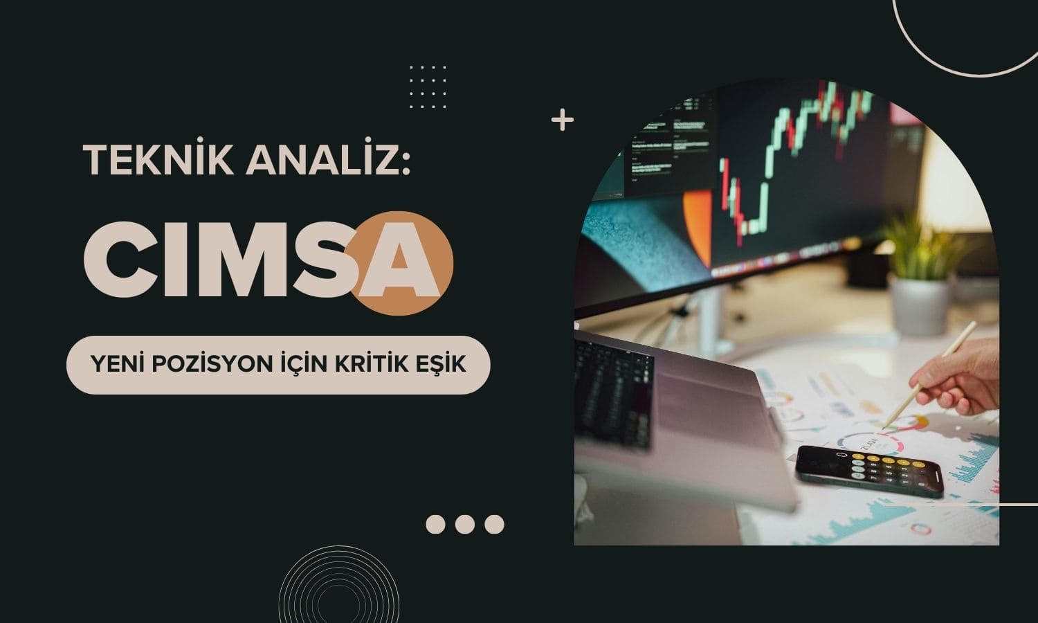 CIMSA’da yeni pozisyon açılabilecek kritik seviye açıklandı