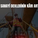 Çin’in sanayi kârları Ağustos’ta güçlü toparlandı!