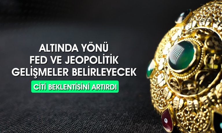 Citi altın için üç aylık hedefini yukarı yönlü güncelledi