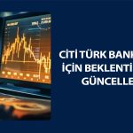 Citi Türk bankalarında hedef fiyatını yukarı yünlü güncelledi