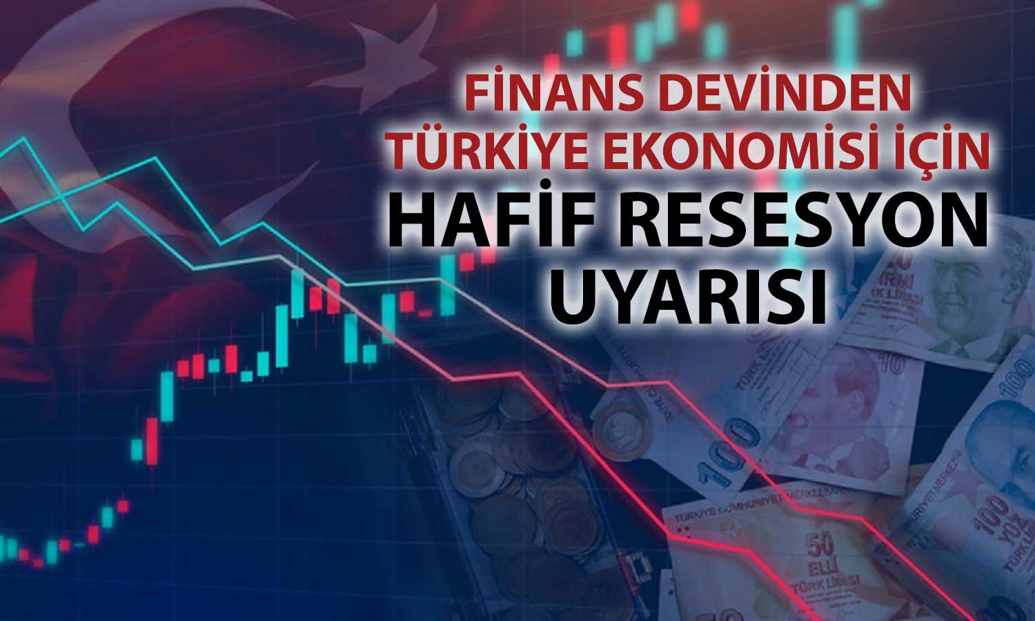 Citi uyardı: Türkiye’de yılın ikinci yarısı hafif resesyon olabilir