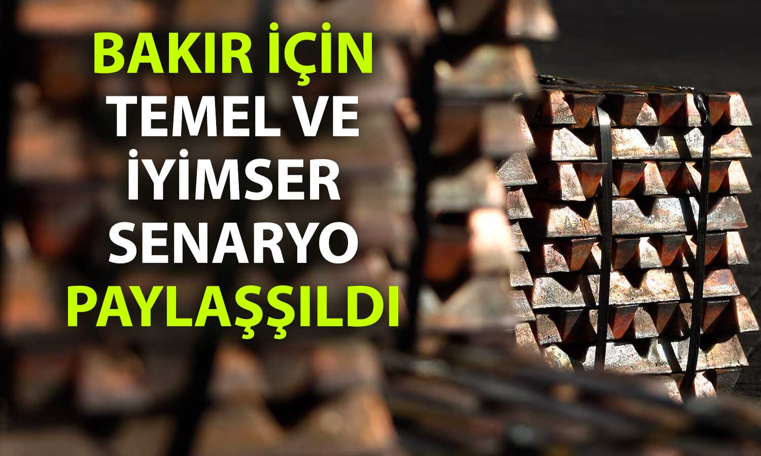 Citi’den bakır için yeni rapor: 2026 için iddialı hedef
