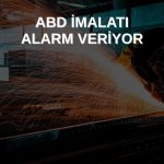 Dallas FED imalat endeksi Eylül’de sert daraldı