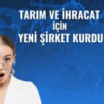 DCT Trading’den 10 milyon TL sermayeli yeni tarım şirketi