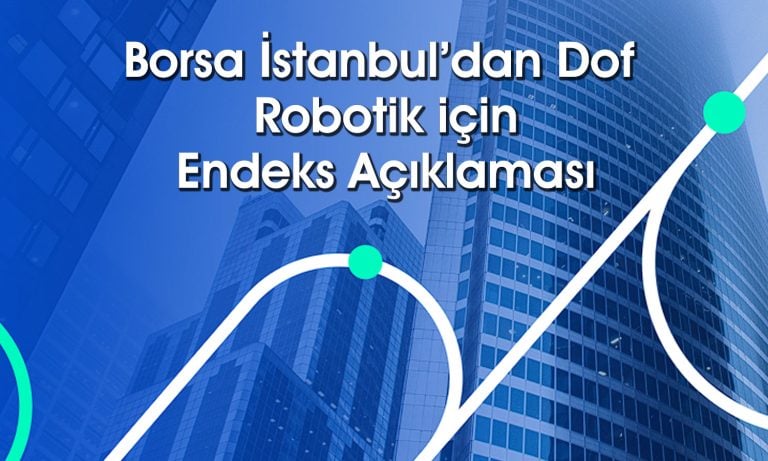 Dof Robotik’in (DOFRB) dahil olacağı endeksler açıklandı