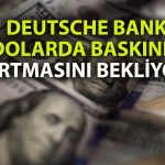 Dolar tahtını kaybediyor mu? Deutsche Bank’tan kritik analiz