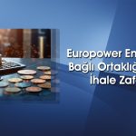 Europower Enerji bağlı ortaklığından 309 milyon TL’lik sözleşme