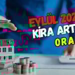 Eylül 2025 dönemi için kira artış oranı belli oldu