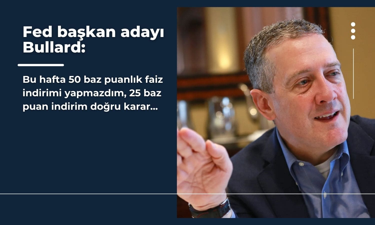 Fed başkan adayı Bullard: 50 baz puan indirim yapmazdım