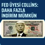 FED/Collins güvercin mesajlar verdi: İndirimi destekliyor