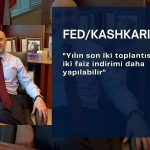 Fed/Kashkari: Bu yıl iki faiz indirimi daha uygun olabilir