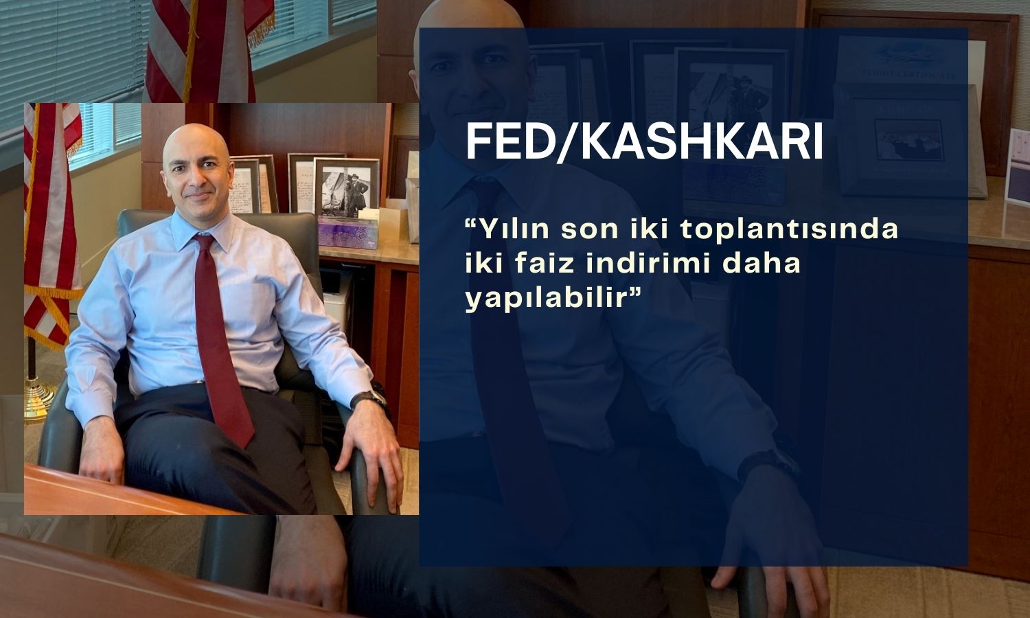 Fed/Kashkari: Bu yıl iki faiz indirimi daha uygun olabilir