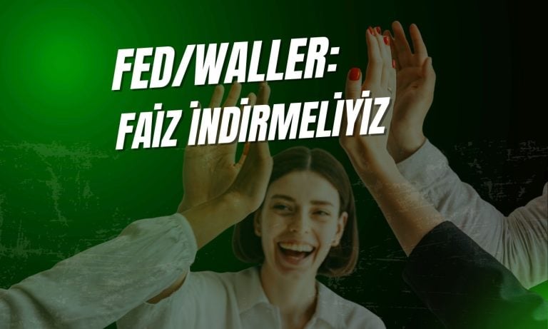 FED/Waller: Bir sonraki toplantıda faiz indirmeliyiz!