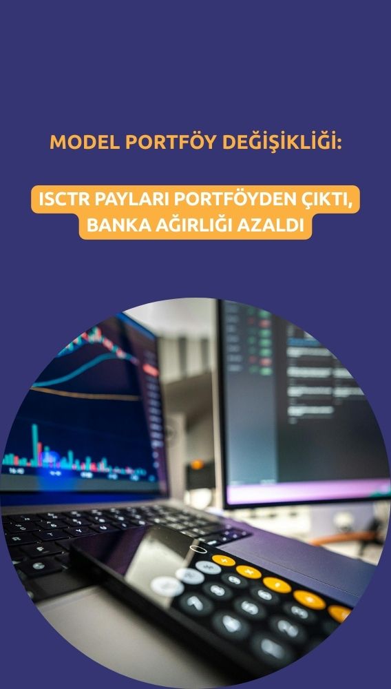 Bankalara veda: İş Bankası (ISCTR) da model portföyden çıkarıldı