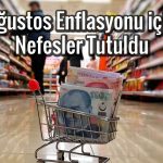 Gözler Ağustos enflasyonunda: Yabancı kurumlar ne bekliyor?