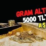 Gram altın 5000 TL’yi aştı: Rekor serisi devam ediyor
