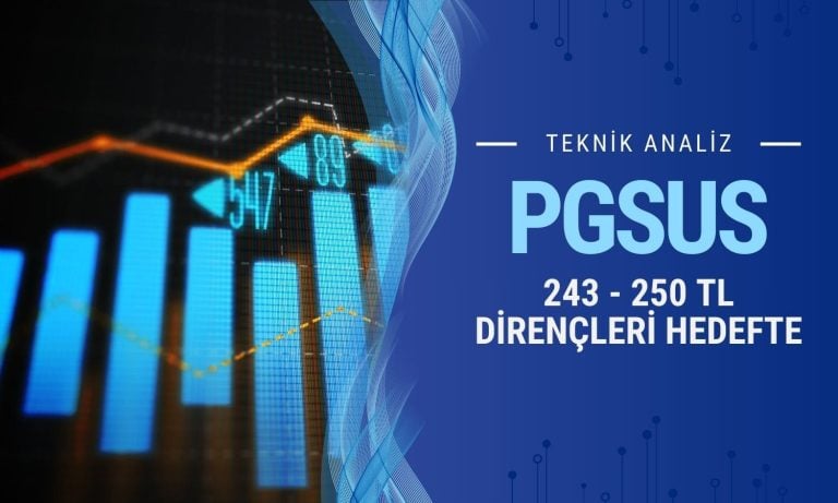 Güçlü yükselen PGSUS’ta 243 ve 250 dirençleri hedefte