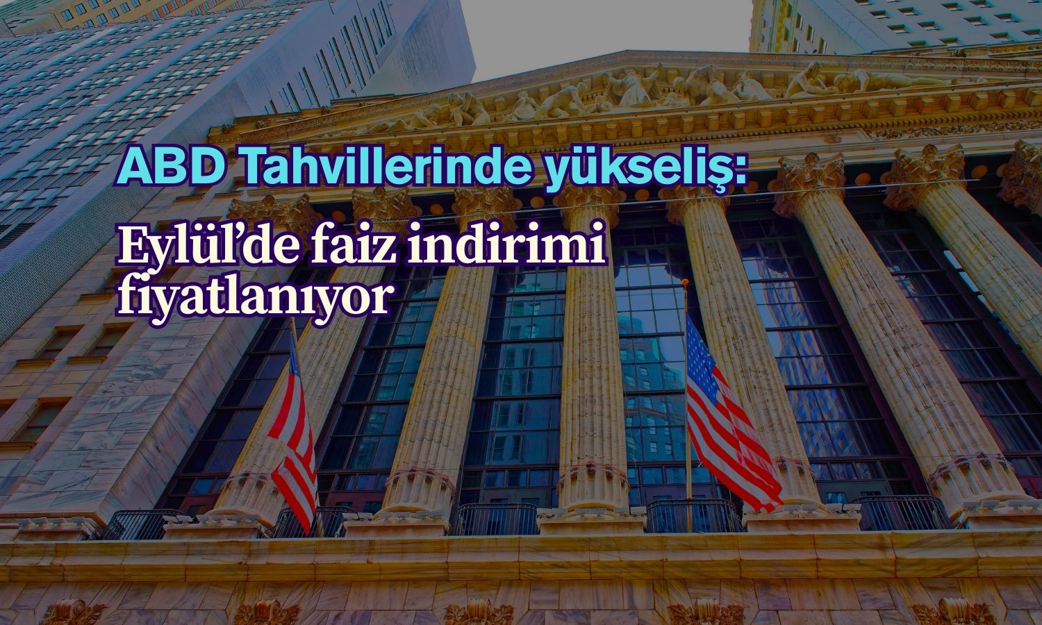 Hazine tahvilleri yükseldi: Fed’in Eylül indirimi fiyatlanıyor