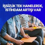 Işıkhan: İşgücü piyasasında olumlu seyir devam ediyor