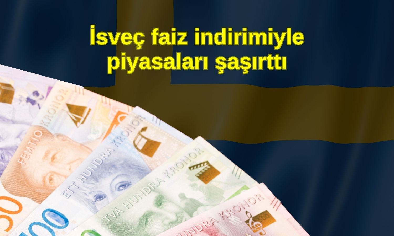 İsveç Merkez Bankası’ndan faiz sürprizi: Beklentiler boşa çıktı